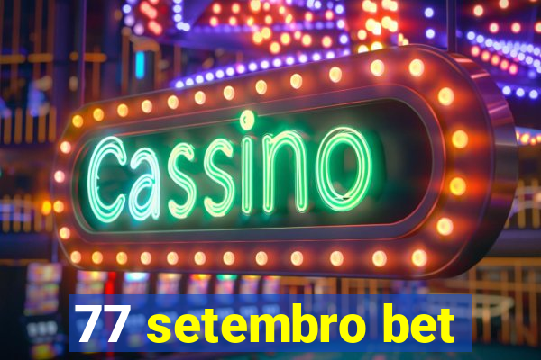 77 setembro bet